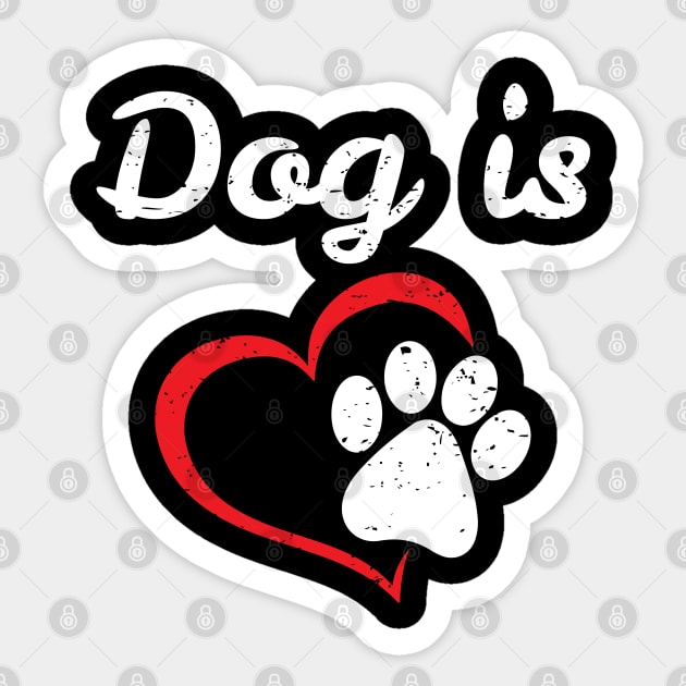 Dog is Love, Animal Lover Sticker by alltheprints